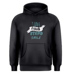 Black I Love Your Stupid Smile  Men s Pullover Hoodie by FunnySaying