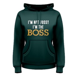 I m Not Bossy I m The Boss - Women s Pullover Hoodie by FunnySaying