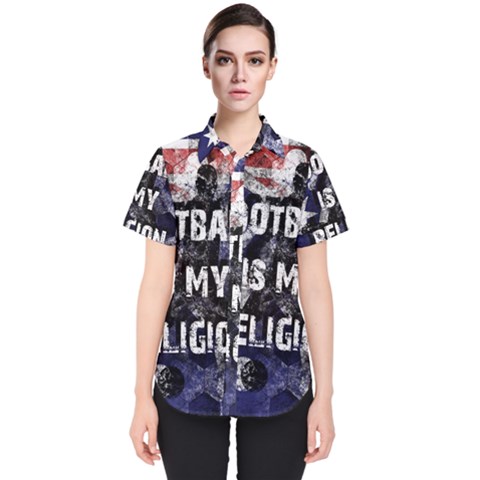 Football Is My Religion Women s Short Sleeve Shirt by Valentinaart