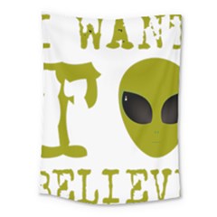 I Want To Believe Medium Tapestry by Sudhe