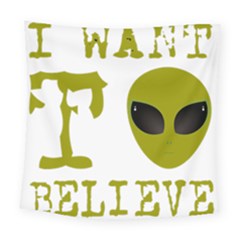 I Want To Believe Square Tapestry (large) by Sudhe