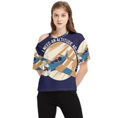 Airplane - I Need Altitude Adjustement One Shoulder Cut Out Tee by DinzDas