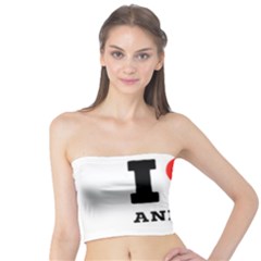 I Love Andrea Tube Top by ilovewhateva