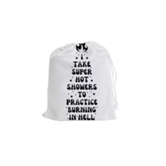 I Take A Super Hot Shower To Practice Burning In Hell Drawstring Pouch (small) by sidiakram