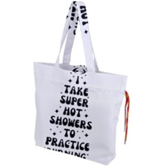 I Take A Super Hot Shower To Practice Burning In Hell Drawstring Tote Bag by sidiakram