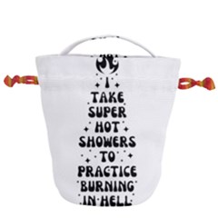 I Take A Super Hot Shower To Practice Burning In Hell Drawstring Bucket Bag by sidiakram