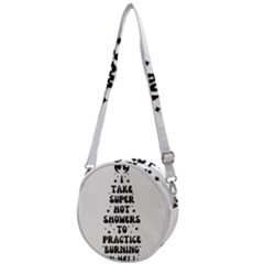 I Take A Super Hot Shower To Practice Burning In Hell Crossbody Circle Bag by sidiakram