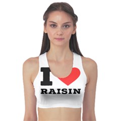 I Love Raisin  Sports Bra by ilovewhateva