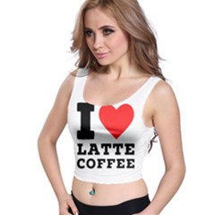 I Love Latte Coffee Crop Top by ilovewhateva