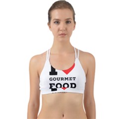 I Love Gourmet Food Back Web Sports Bra by ilovewhateva