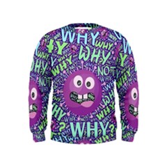 Why Not Question Reason Kids  Sweatshirt by Paksenen