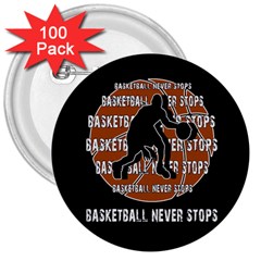 Basketball Never Stops 3  Buttons (100 Pack)  by Valentinaart