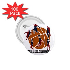 Basketball Never Stops 1 75  Buttons (100 Pack)  by Valentinaart