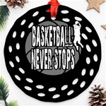 Basketball never stops Ornament (Round Filigree) Front