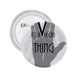 It s A Vulcan Thing 2.25  Buttons Front