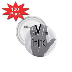 It s A Vulcan Thing 1 75  Buttons (100 Pack)  by Howtobead
