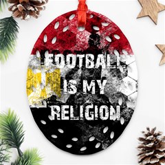 Football Is My Religion Oval Filigree Ornament (two Sides) by Valentinaart