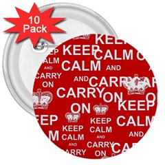 Keep Calm And Carry On 3  Buttons (10 Pack)  by Sapixe