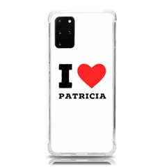 I Love Patricia Samsung Galaxy S20plus 6 7 Inch Tpu Uv Case by ilovewhateva