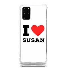 I Love Susan Samsung Galaxy S20plus 6 7 Inch Tpu Uv Case by ilovewhateva