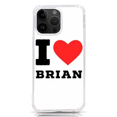 I Love Brian Iphone 14 Pro Max Tpu Uv Print Case by ilovewhateva