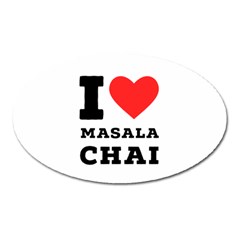 I Love Masala Chai Oval Magnet by ilovewhateva