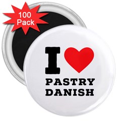 I Love Pastry Danish 3  Magnets (100 Pack) by ilovewhateva