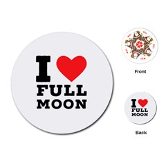 I Love Full Moon Playing Cards Single Design (round) by ilovewhateva