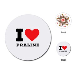 I Love Praline  Playing Cards Single Design (round) by ilovewhateva