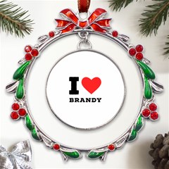 I Love Brandy Metal X mas Wreath Ribbon Ornament by ilovewhateva