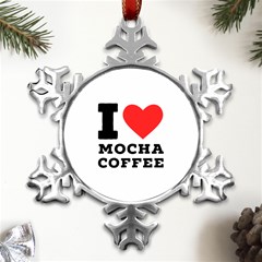 I Love Mocha Coffee Metal Small Snowflake Ornament by ilovewhateva