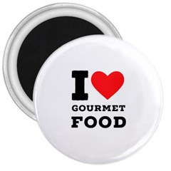 I Love Gourmet Food 3  Magnets by ilovewhateva