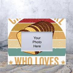 Bread Baking T- Shirt Funny Bread Baking Baker Crust A Girl Who Loves Bread Baking T- Shirt (1) White Tabletop Photo Frame 4 x6  by JamesGoode