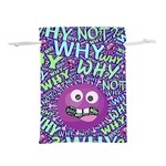 Why Not Question Reason Lightweight Drawstring Pouch (M) Back
