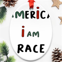 America  I Am Race Oval Ornament (two Sides) by RiverRootz